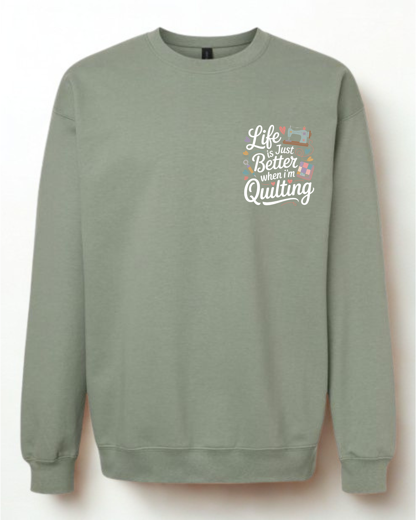 Life is Better... Quilting Crewneck Sweatshirt