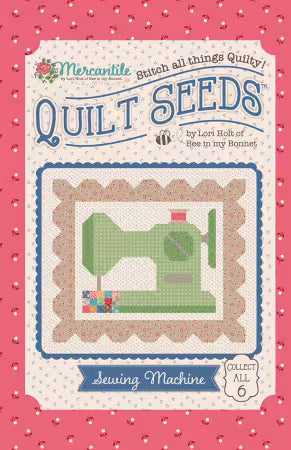 Lori Holt Mercantile Quilt Seed Pattern- Sewing Machine