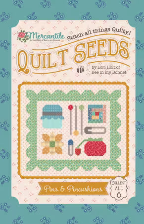 Mercantile Quilt Seeds -Pins & Pincushions - Lori Holt Bee in my Bonnet
