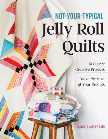 Not Your Typical Jelly Roll Quilt - Pattern Book